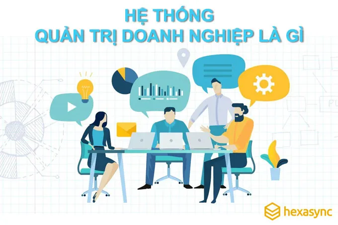 Hệ thống quản trị doanh nghiệp là gì?