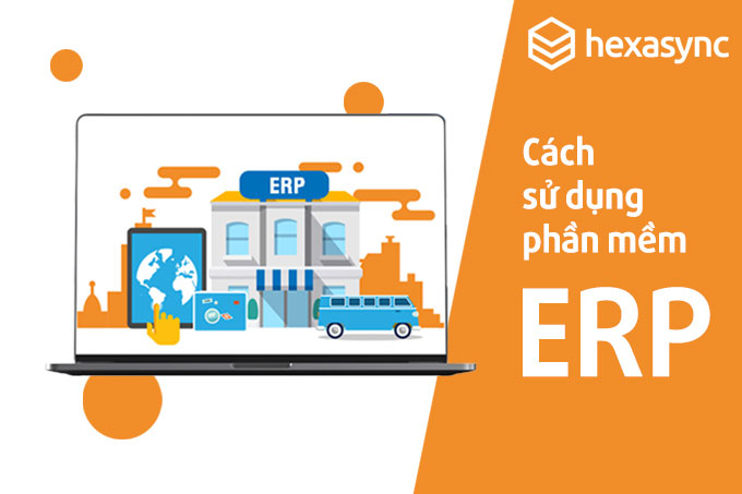 Tài liệu hướng dẫn sử dụng ERP từ A > Z
