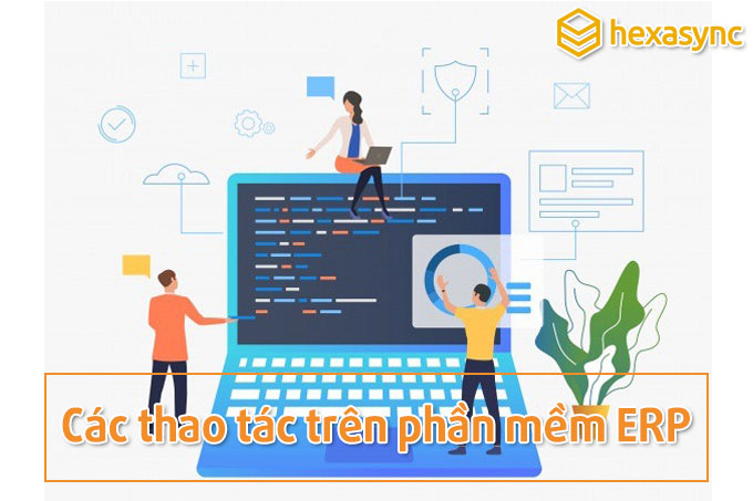 Các thao tác trên phần mềm ERP